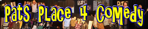 Click for the Pats Place 4 Comedy Home Page